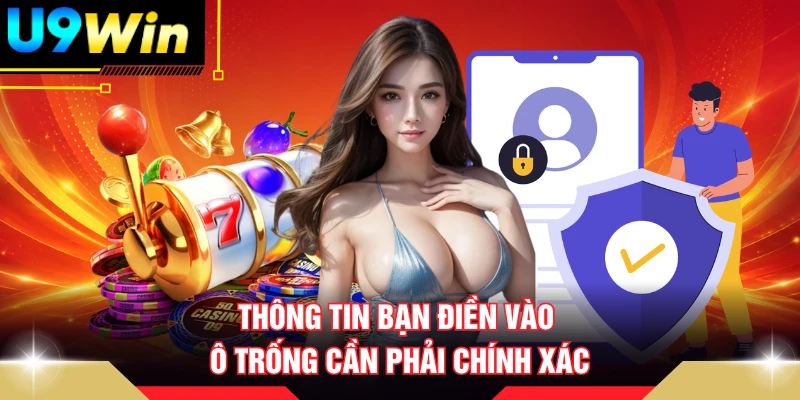 Thông tin bạn điền vào ô trống cần phải chính xác